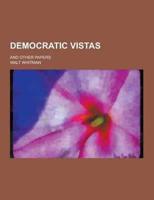 Democratic Vistas; And Other Papers