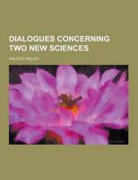 Dialogues Concerning Two New Sciences