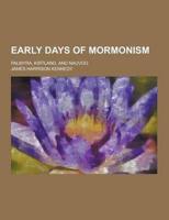 Early Days of Mormonism; Palmyra, Kirtland, and Nauvoo