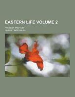 Eastern Life; Present and Past Volume 2