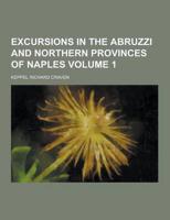 Excursions in the Abruzzi and Northern Provinces of Naples Volume 1