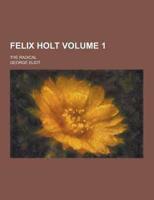 Felix Holt; the Radical Volume 1