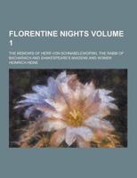 Florentine Nights; The Memoirs of Herr Von Schnabelewopski, the Rabbi of Bacharach and Shakespeare's Maidens and Women Volume 1