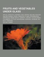 Fruits and Vegetables Under Glass; Apples, Apricots, Cherries, Figs, Grapes, Melons, Peaches and Nectarines, Pears, Pinapples, Plums, Strawberries; As