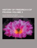 History of Friedrich II of Prussia; Called Frederick the Great Volume 3