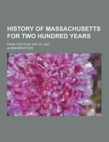 History of Massachusetts for Two Hundred Years; From the Year 1620 to 1820