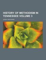 History of Methodism in Tennessee Volume 3