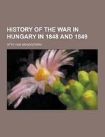 History of the War in Hungary in 1848 and 1849