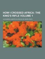 How I Crossed Africa Volume 1