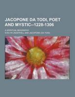 Jacopone Da Todi, Poet and Mystic--1228-1306; A Spiritual Biography