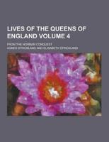Lives of the Queens of England; From the Norman Conquest Volume 4