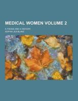 Medical Women; A Thesis and a History Volume 2