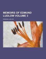 Memoirs of Edmund Ludlow Volume 3