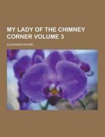 My Lady of the Chimney Corner Volume 3