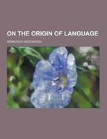 On the Origin of Language