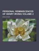 Personal Reminiscences of Henry Irving Volume 2
