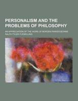 Personalism and the Problems of Philosophy; An Appreciation of the Work of Borden Parker Bowne
