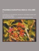 Pharmacographia Indica; A History of the Principal Drugs of Vegetable Origin, Met With in British India Volume 1
