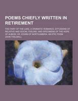 Poems Chiefly Written in Retirement; The Fairy of the Lake, a Dramatic Romance; Effusions of Relative and Social Feeling