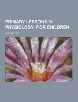 Primary Lessons in Physiology