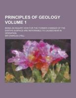 Principles of Geology; Being an Inquiry How for the Former Changes of the E