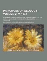 Principles of Geology; Being an Attempt to Explain the Former Changes of the Earth's Surface, by Reference to Causes Now in Operation Volume 2; V. 183