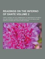 Readings on the Inferno of Dante; Chiefly Based on the Commentary of Benvenuto Da Imola Volume 2