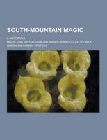 South-Mountain Magic; A Narrative
