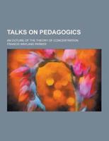 Talks on Pedagogics; An Outline of the Theory of Concentration