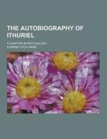 The Autobiography of Ithuriel; A Chapter in Psychology