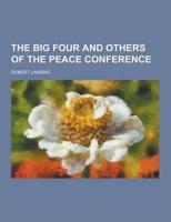 The Big Four and Others of the Peace Conference