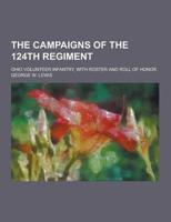 The Campaigns of the 124th Regiment; Ohio Volunteer Infantry, With Roster and Roll of Honor