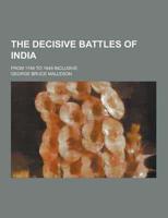 The Decisive Battles of India; From 1746 to 1849 Inclusive