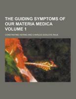 The Guiding Symptoms of Our Materia Medica Volume 1