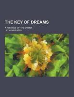 The Key of Dreams; A Romance of the Orient