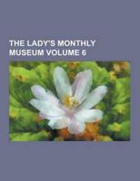 The Lady's Monthly Museum Volume 6