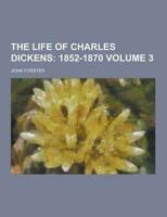 The Life of Charles Dickens Volume 3