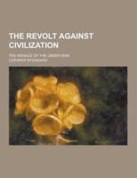The Revolt Against Civilization; The Menace of the Under Man
