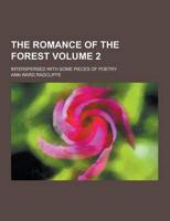 The Romance of the Forest; Interspersed With Some Pieces of Poetry Volume 2