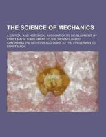 The Science of Mechanics; A Critical and Historical Account of Its Development, by Ernst Mach