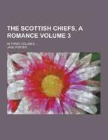 The Scottish Chiefs, a Romance; In Three Volumes. ... Volume 3