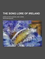 The Song Lore of Ireland; Erin's Story in Music and Verse