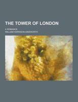 The Tower of London; A Romance