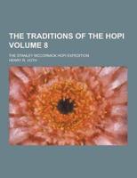 The Traditions of the Hopi; The Stanley McCormick Hopi Expedition Volume 8