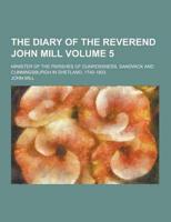 The Diary of the Reverend John Mill; Minister of the Parishes of Dunrossness, Sandwick and Cunningsburgh in Shetland, 1740-1803 Volume 5