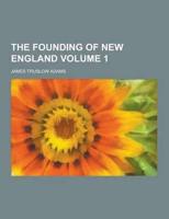 The Founding of New England Volume 1