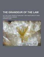 The Grandeur of the Law; Or, the Legal Peers of England