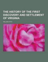 The History of the First Discovery and Settlement of Virginia