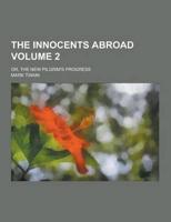 The Innocents Abroad; Or, the New Pilgrim's Progress Volume 2