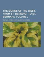 The Monks of the West, from St. Benedict to St. Bernard Volume 3